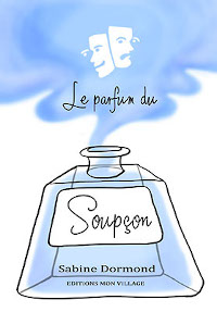 Le parfum du soupon - Livre de Sabine Dormond aux ditions Mon Village